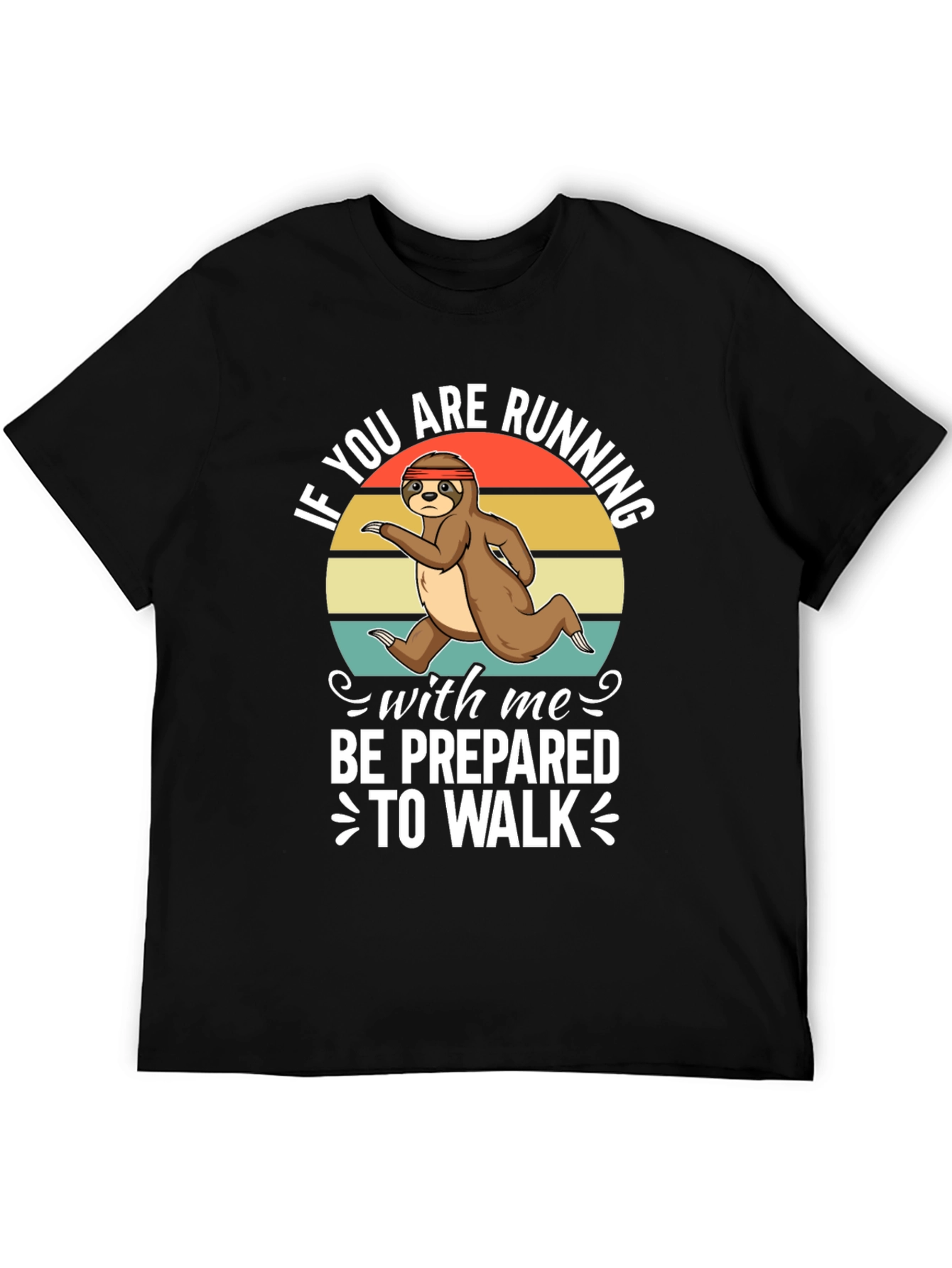 Sloth Running T-Shirt - Be Prepared to Walk