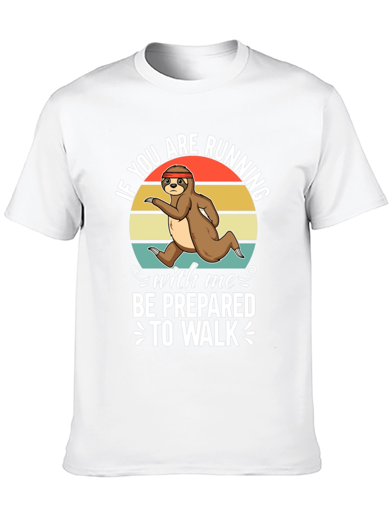 Sloth Running T-Shirt - Be Prepared to Walk