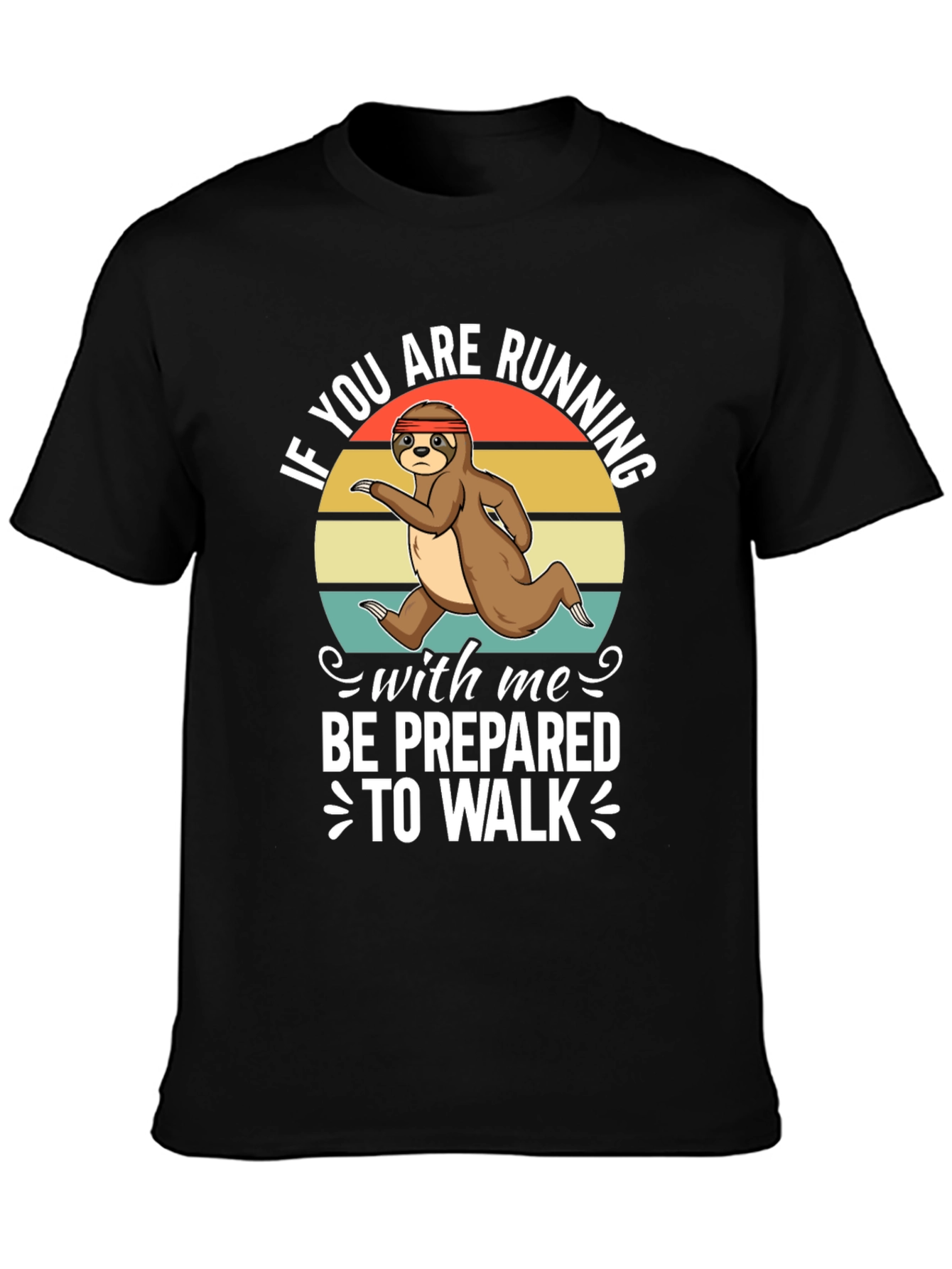 Sloth Running T-Shirt - Be Prepared to Walk