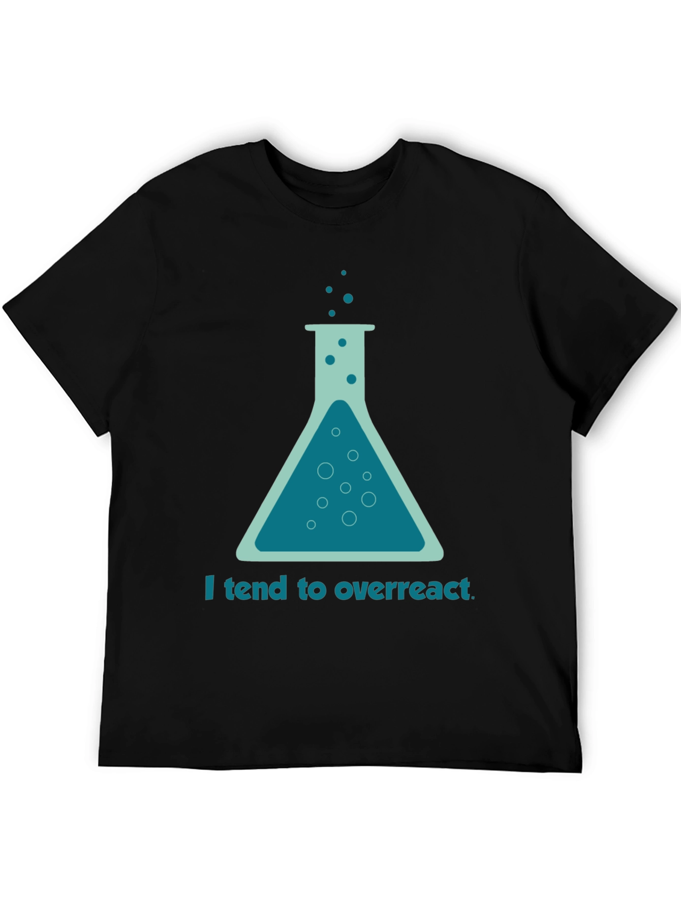 Funny Science T-Shirt - I Tend To Overreact