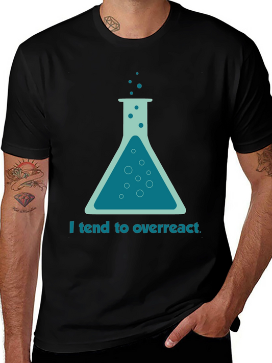 Funny Science T-Shirt - I Tend To Overreact