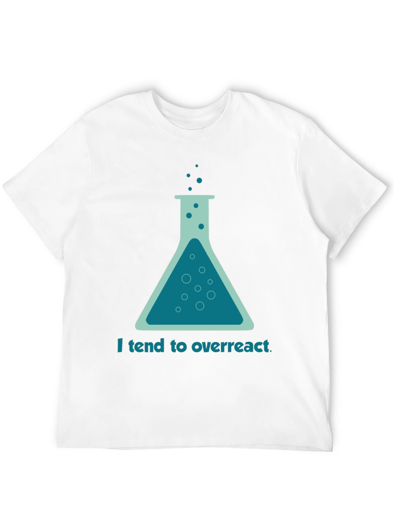 Funny Science T-Shirt - I Tend To Overreact