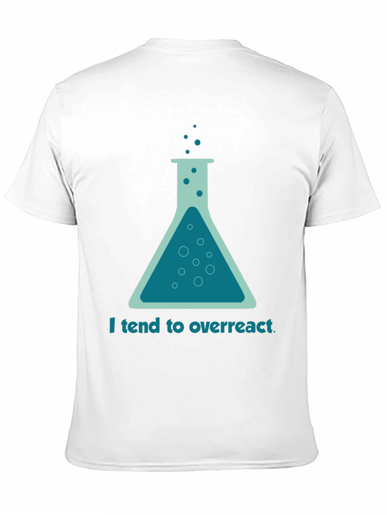 Funny Science T-Shirt - I Tend To Overreact