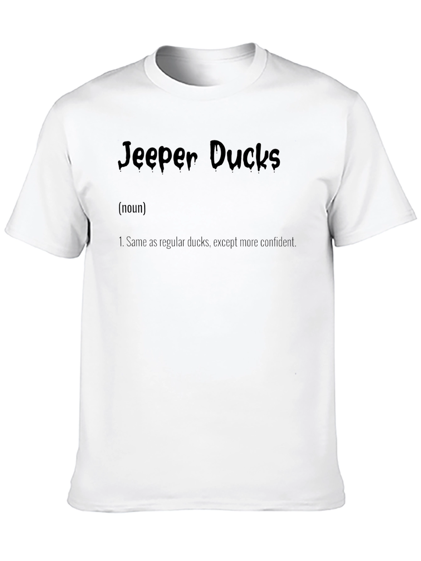 Jeepers Ducks Definition Tee - Confident Duck Lovers T-Shirt
