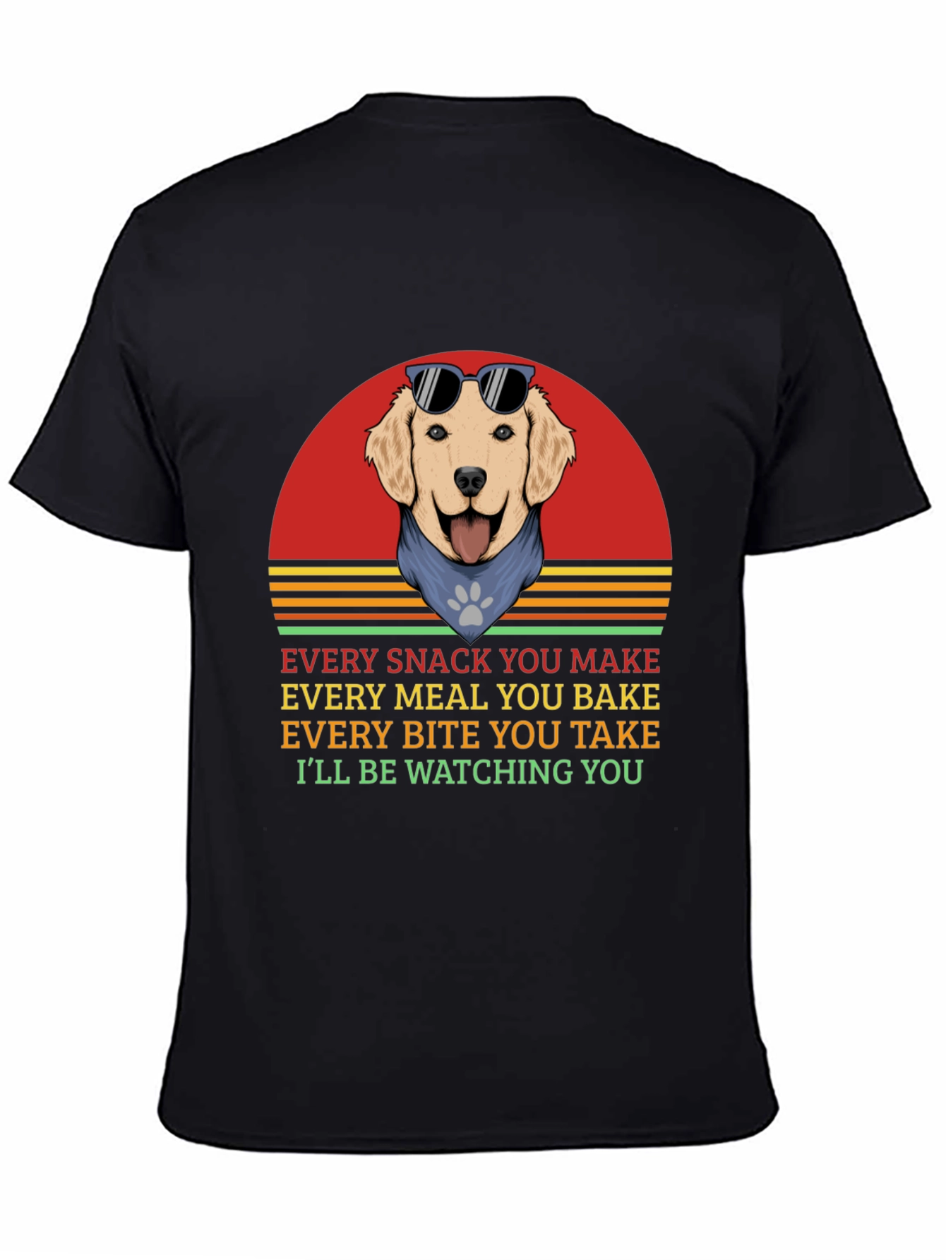 Dog Lover T-Shirt: Every Snack You Make!
