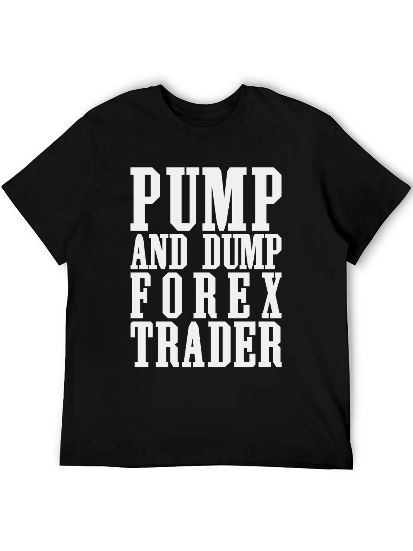 Pump and Dump Forex Trader Graphic T-Shirt