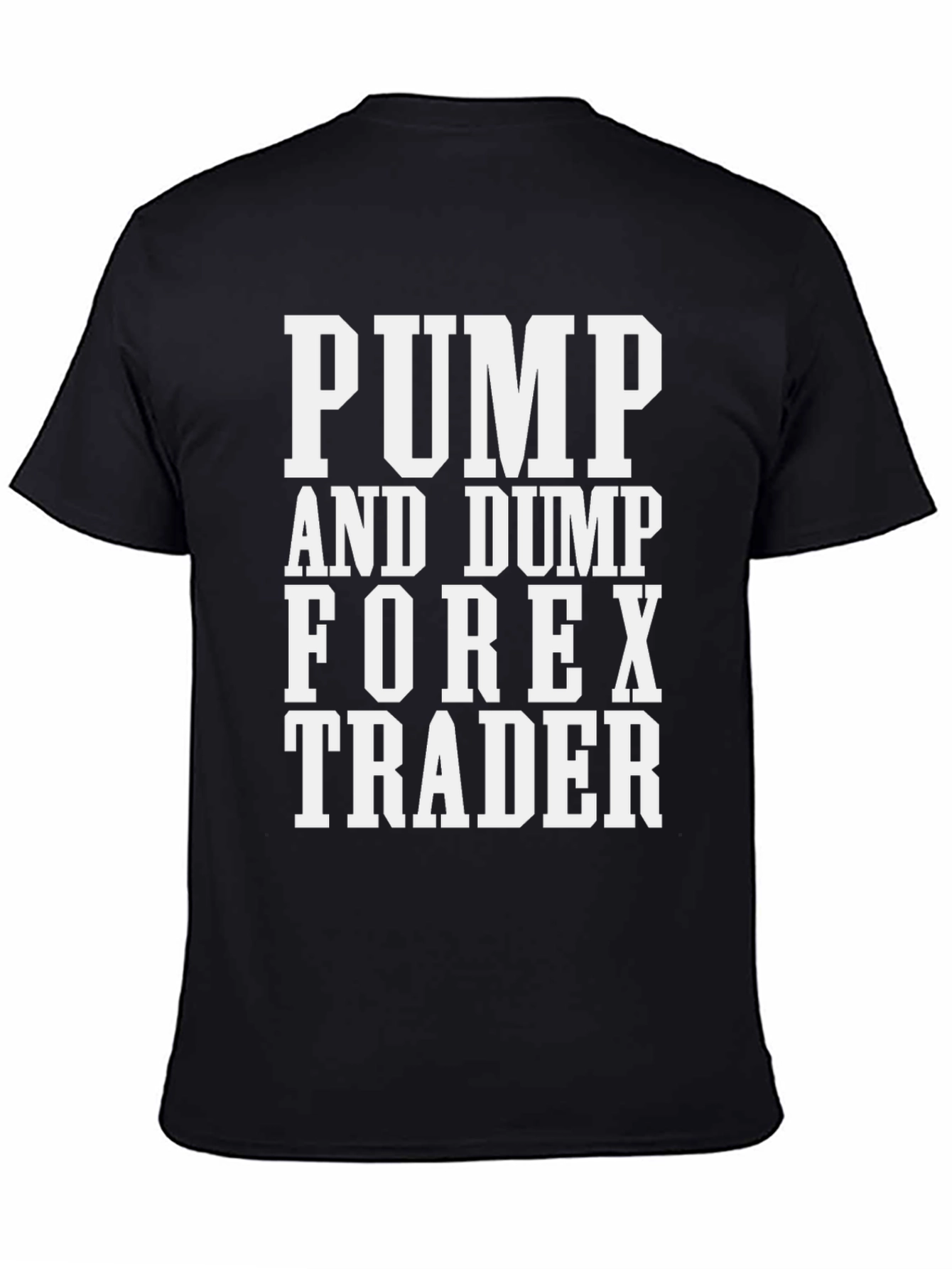 Pump and Dump Forex Trader Graphic T-Shirt