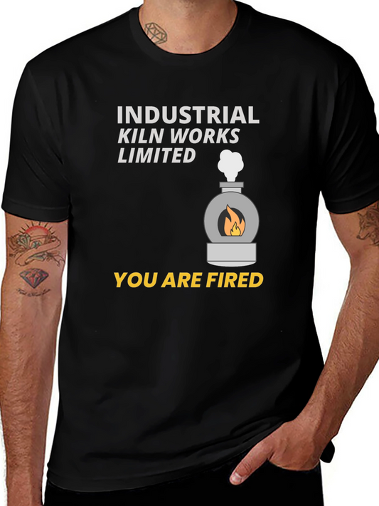 Industrial Kiln Works Limited - You Are Fired T-Shirt