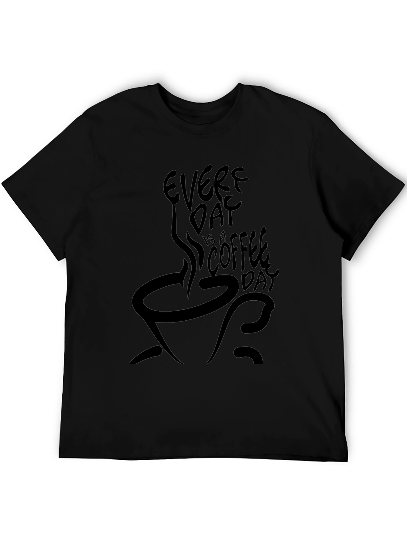Every Day Is A Coffee Day Black T-Shirt
