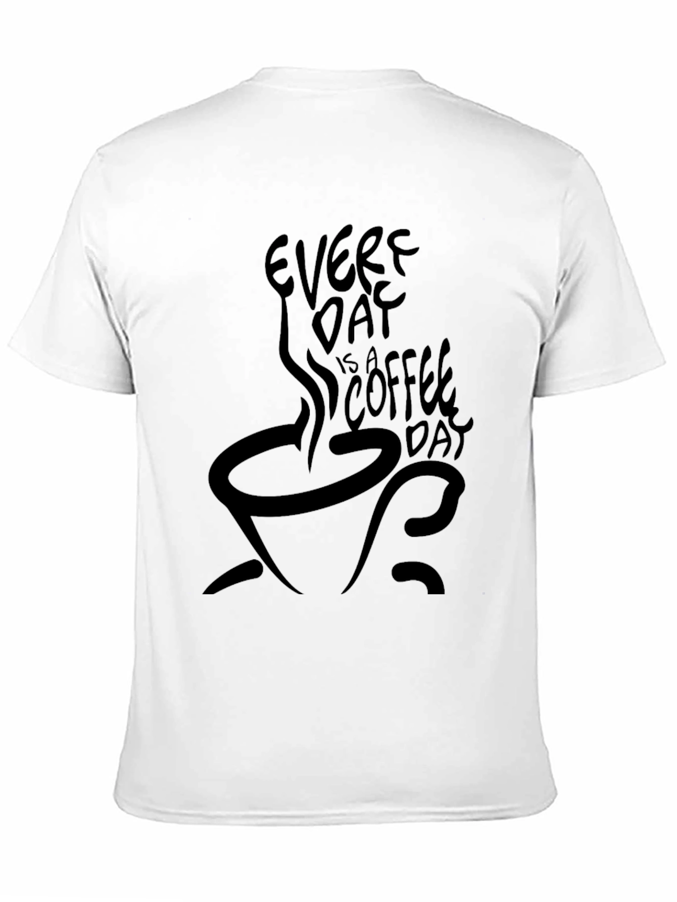Every Day Is A Coffee Day Black T-Shirt