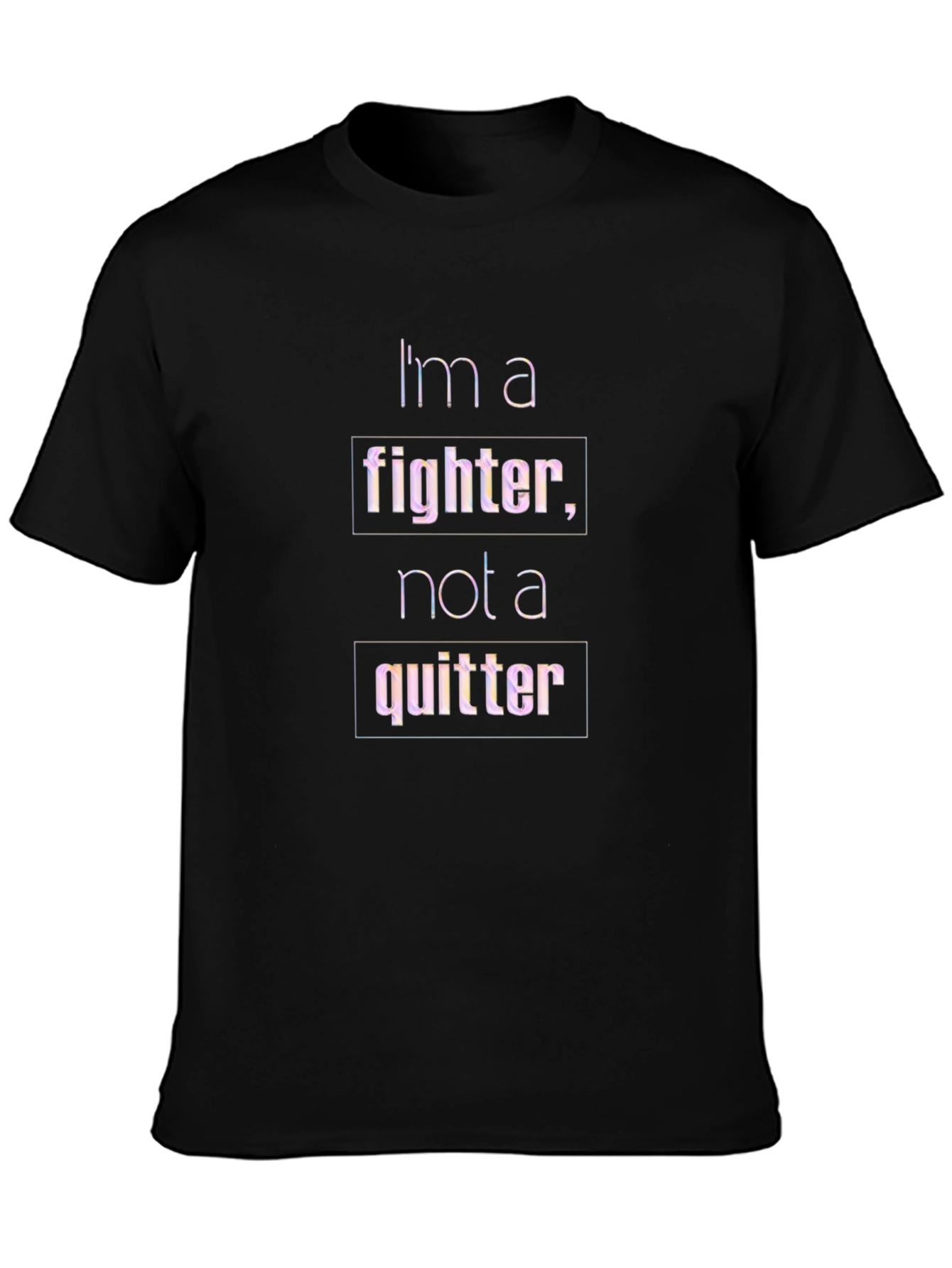 Im a Fighter Not a Quitter T-Shirt