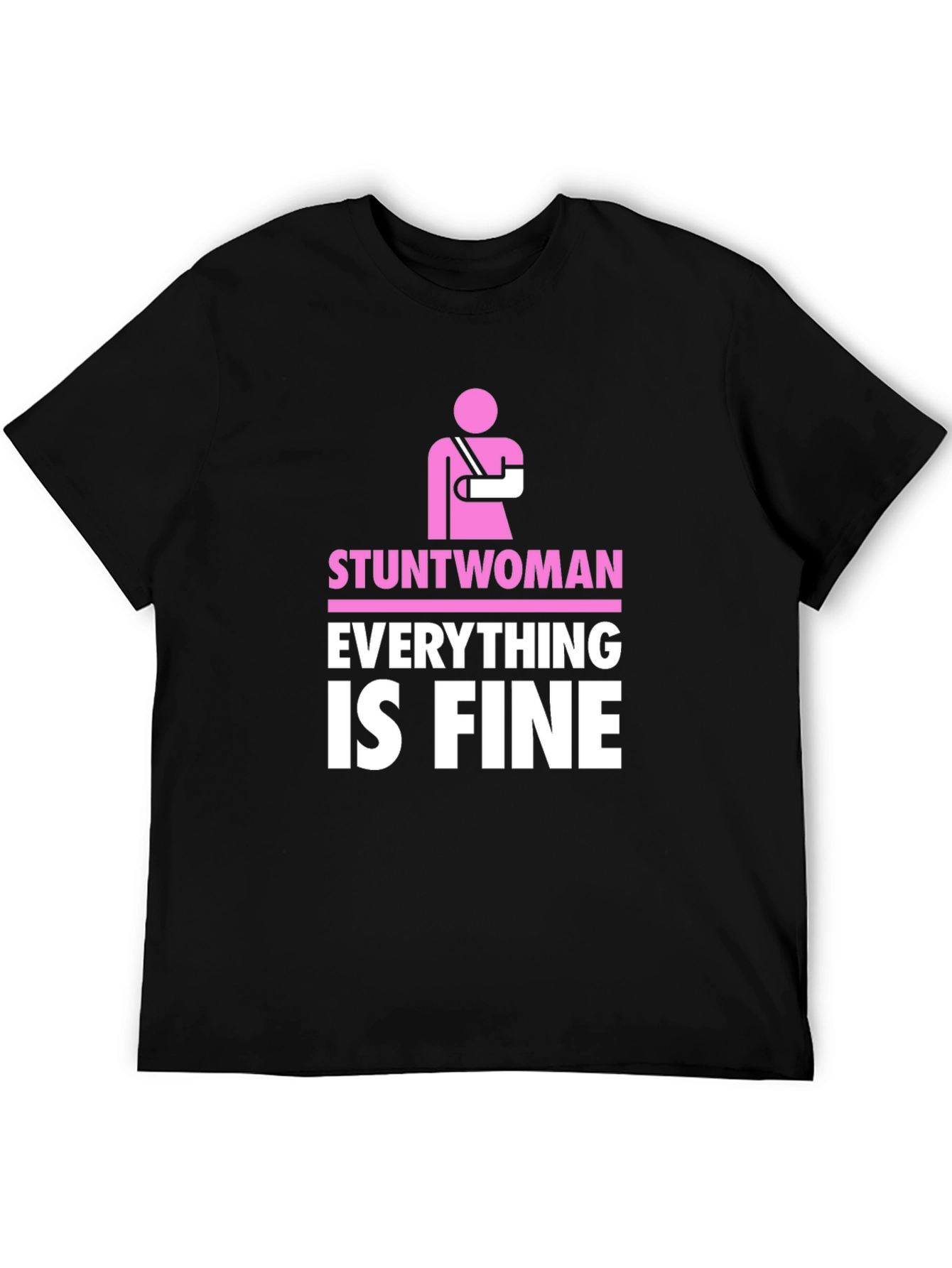 Stuntwoman Everything Is Fine Black T-Shirt