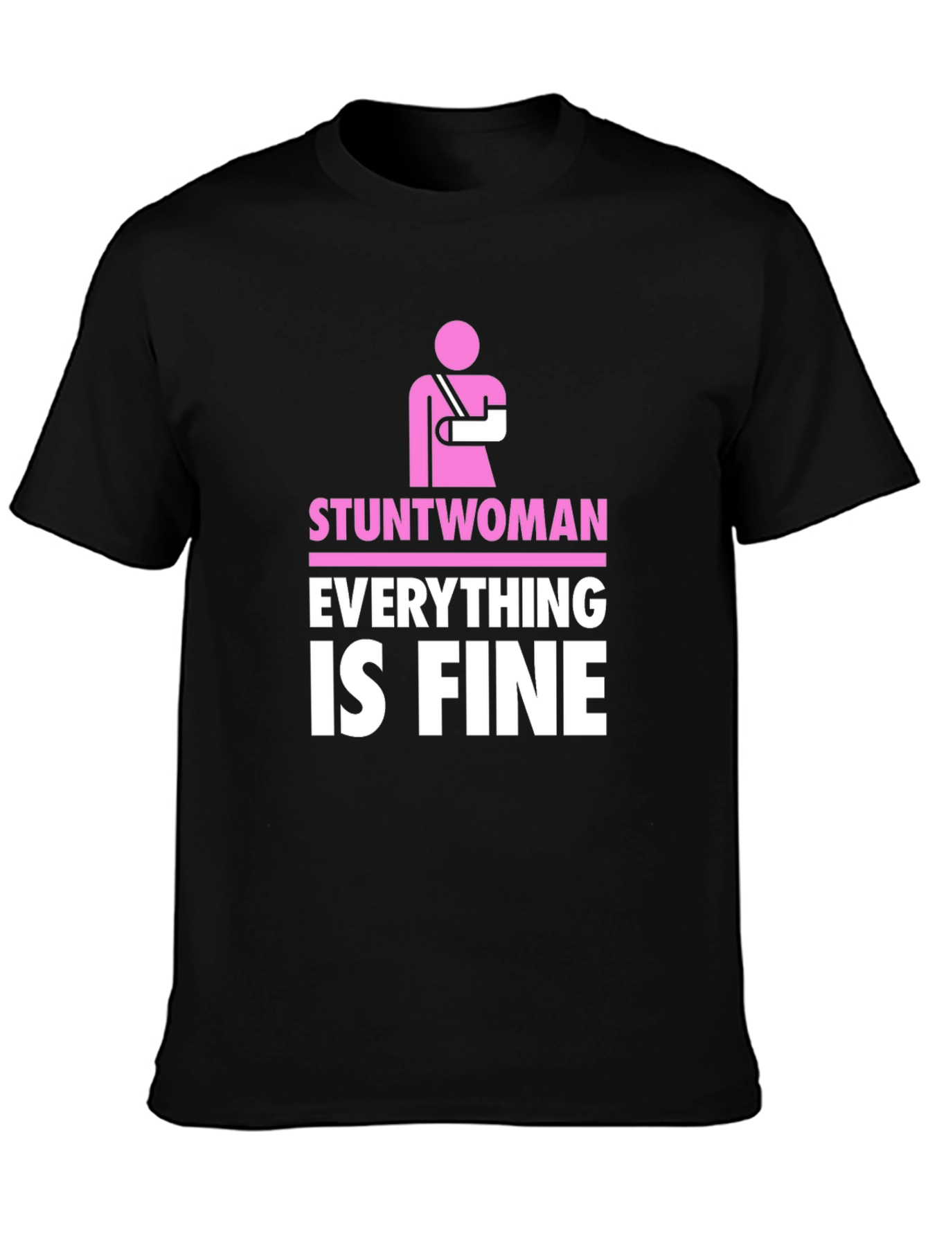 Stuntwoman Everything Is Fine Black T-Shirt
