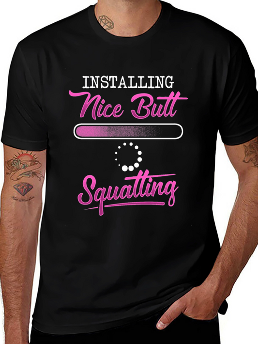Installing Nice Butt Squatting T-Shirt