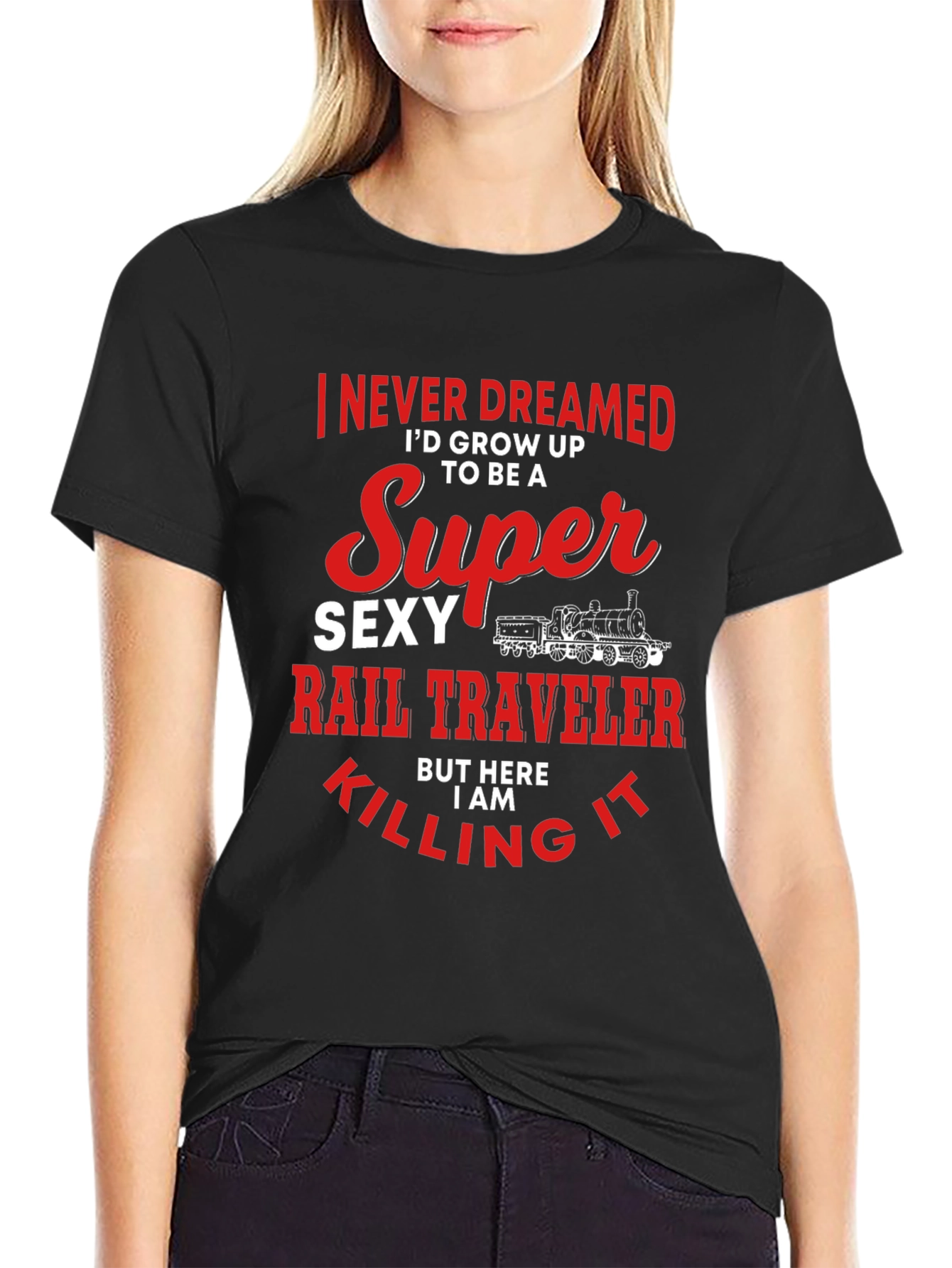 Super Sexy Rail Traveler T-Shirt: Dream Job