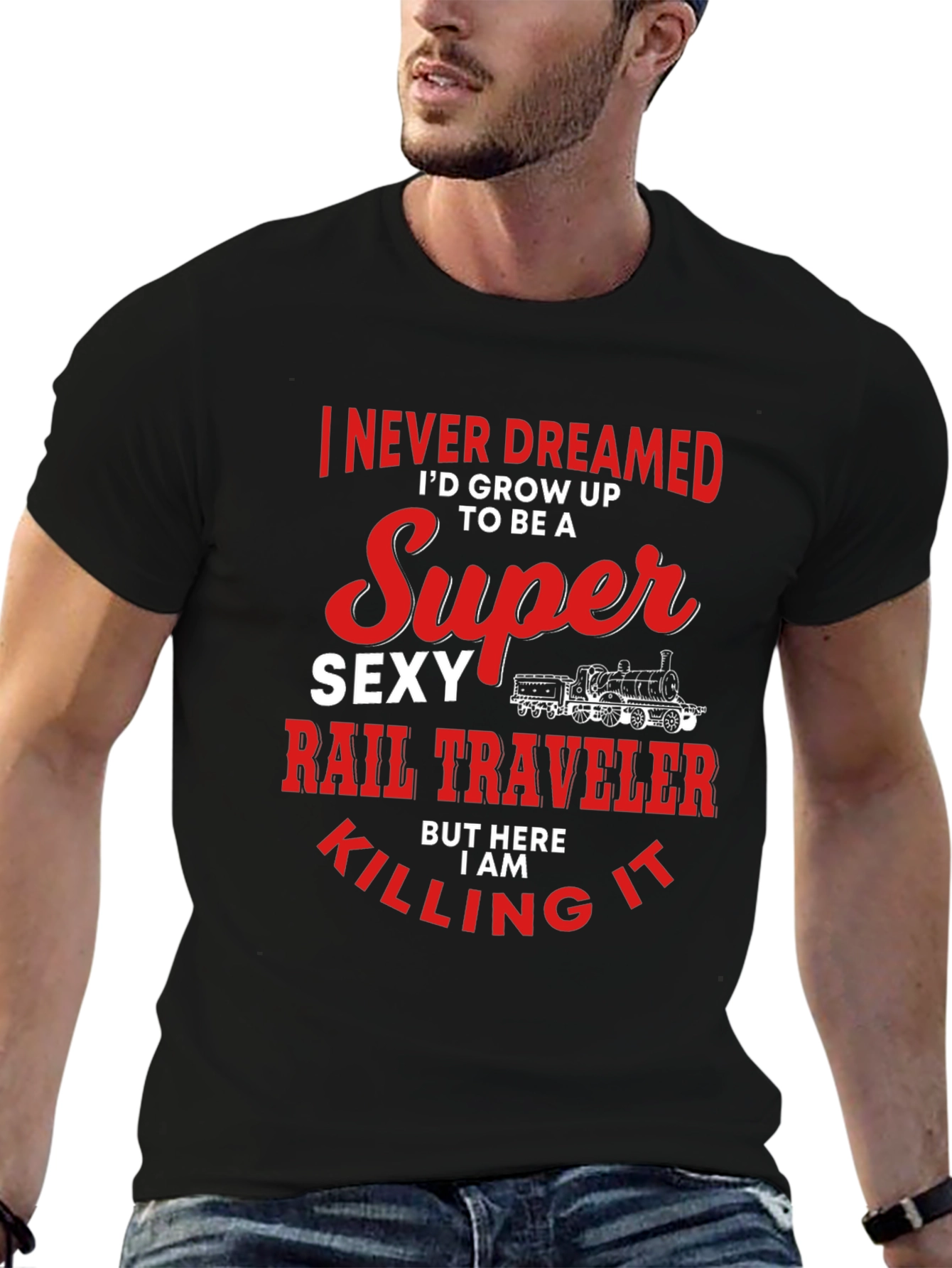Super Sexy Rail Traveler T-Shirt: Dream Job