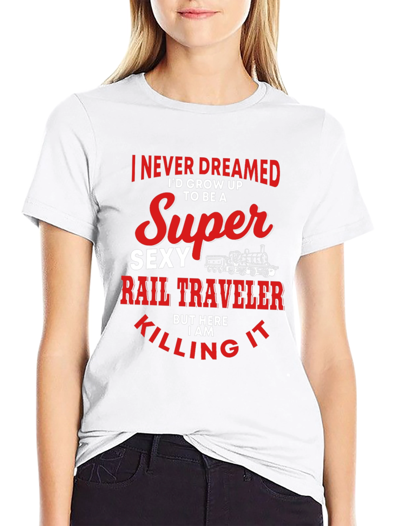 Super Sexy Rail Traveler T-Shirt: Dream Job