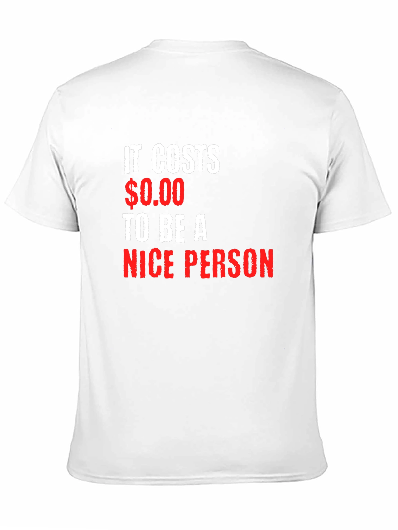 It Costs $0.00 to be a Nice Person T-Shirt