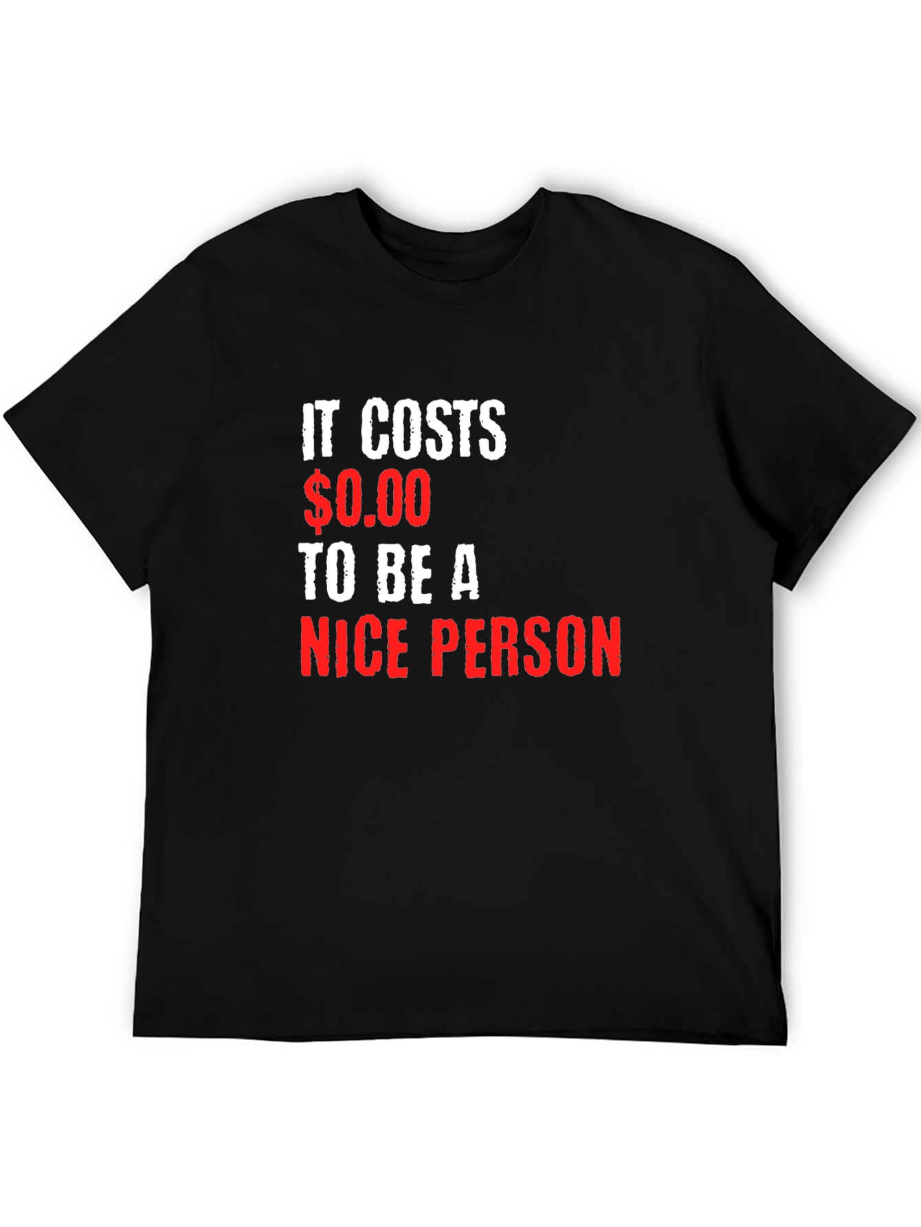 It Costs $0.00 to be a Nice Person T-Shirt