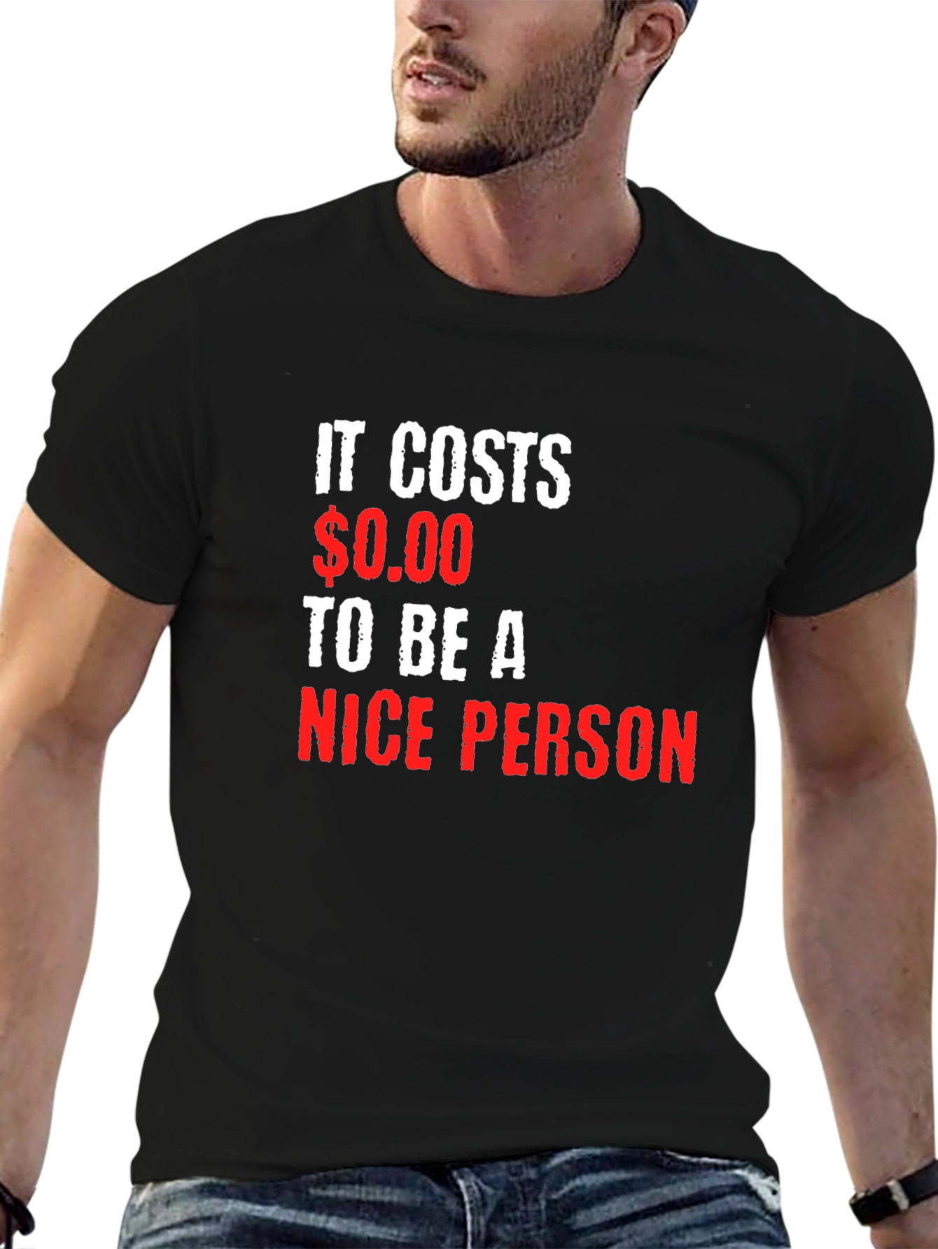 It Costs $0.00 to be a Nice Person T-Shirt