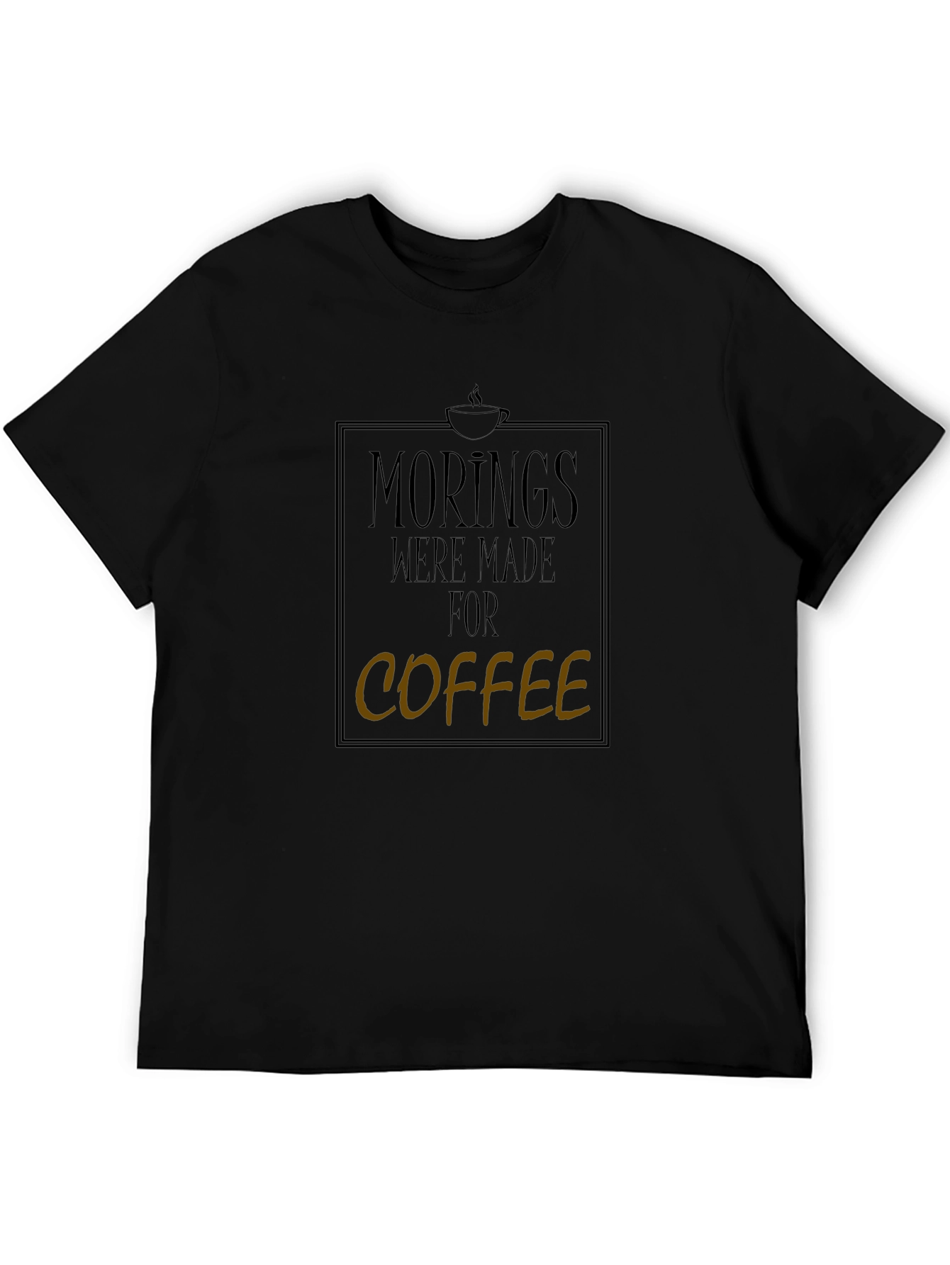 Mornings Were Made For Coffee Graphic Tee
