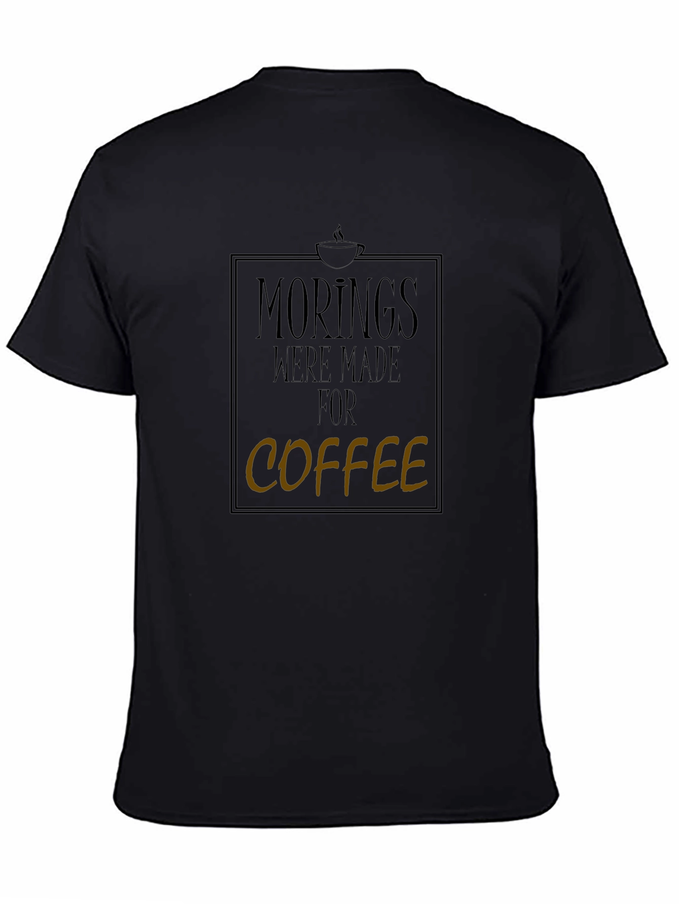 Mornings Were Made For Coffee Graphic Tee