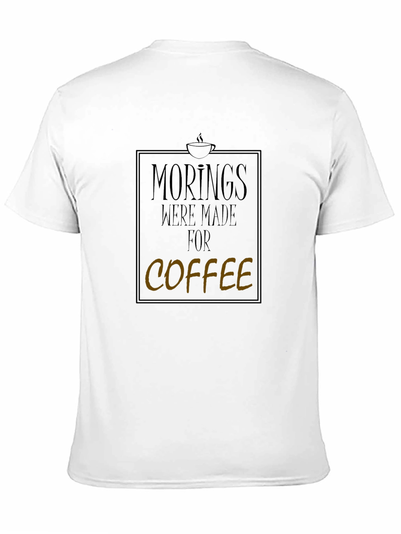 Mornings Were Made For Coffee Graphic Tee