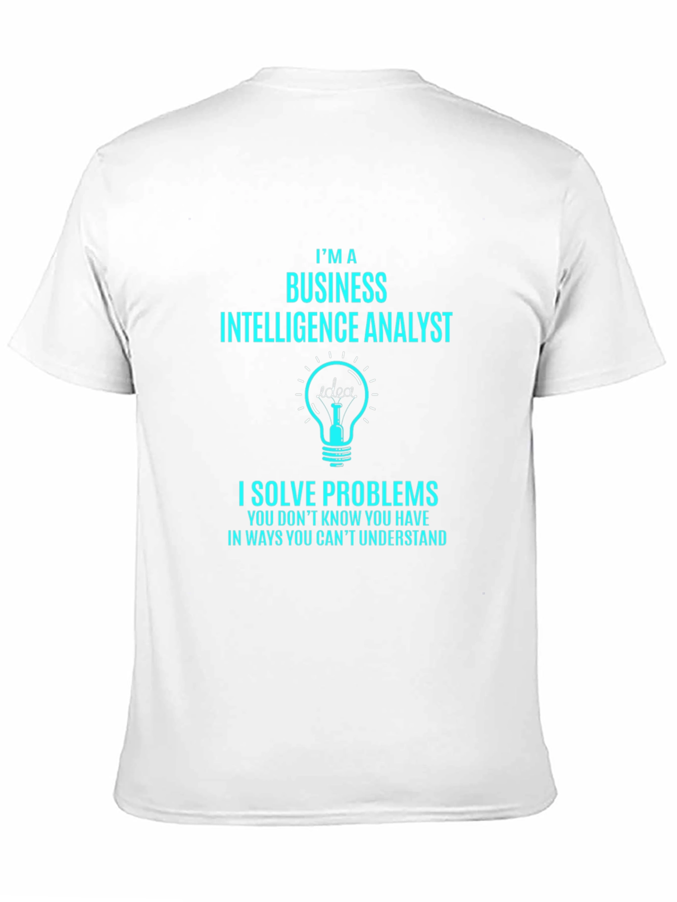 Business Intelligence Analyst T-Shirt - Problem Solver Tee