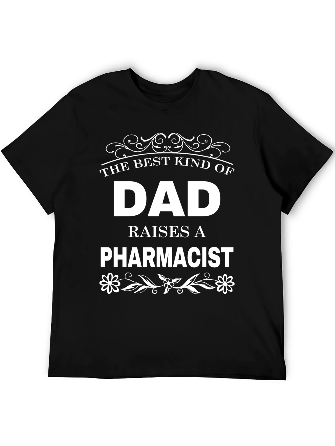 The Best Kind of Dad Raises a Pharmacist T-Shirt