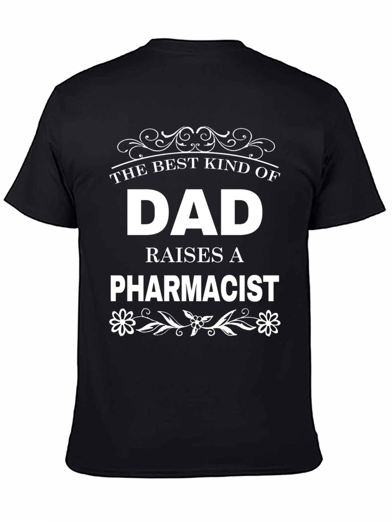 The Best Kind of Dad Raises a Pharmacist T-Shirt