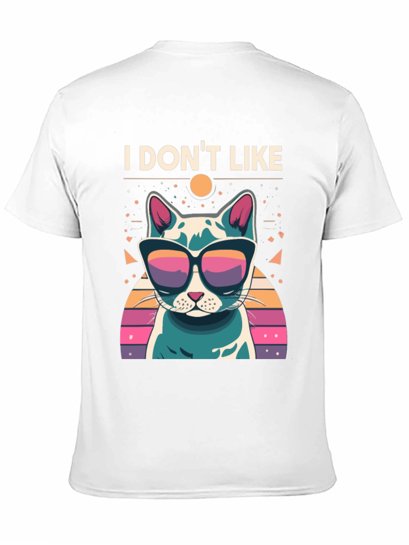 I Dont Like T-Shirt - Cool Cat with Sunglasses