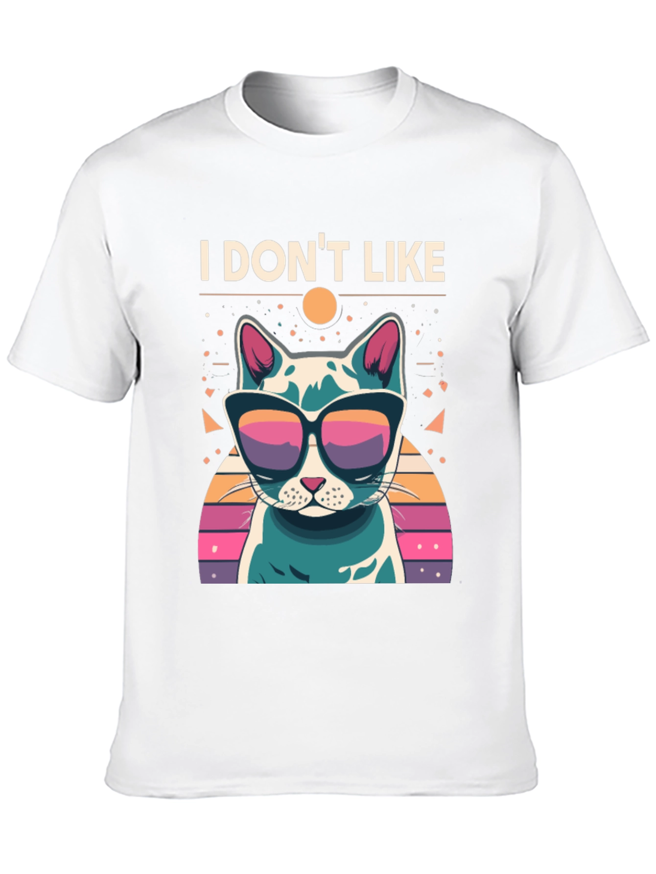 I Dont Like T-Shirt - Cool Cat with Sunglasses