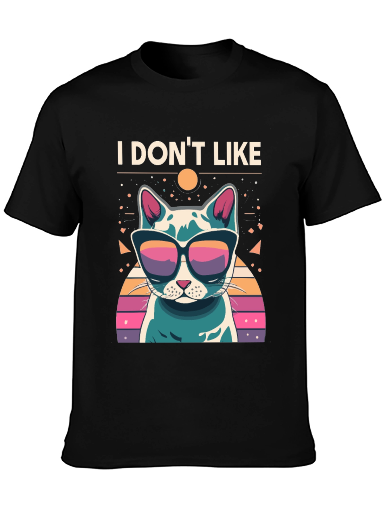 I Dont Like T-Shirt - Cool Cat with Sunglasses