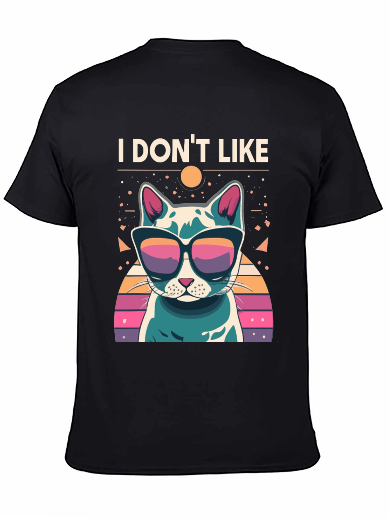 I Dont Like T-Shirt - Cool Cat with Sunglasses