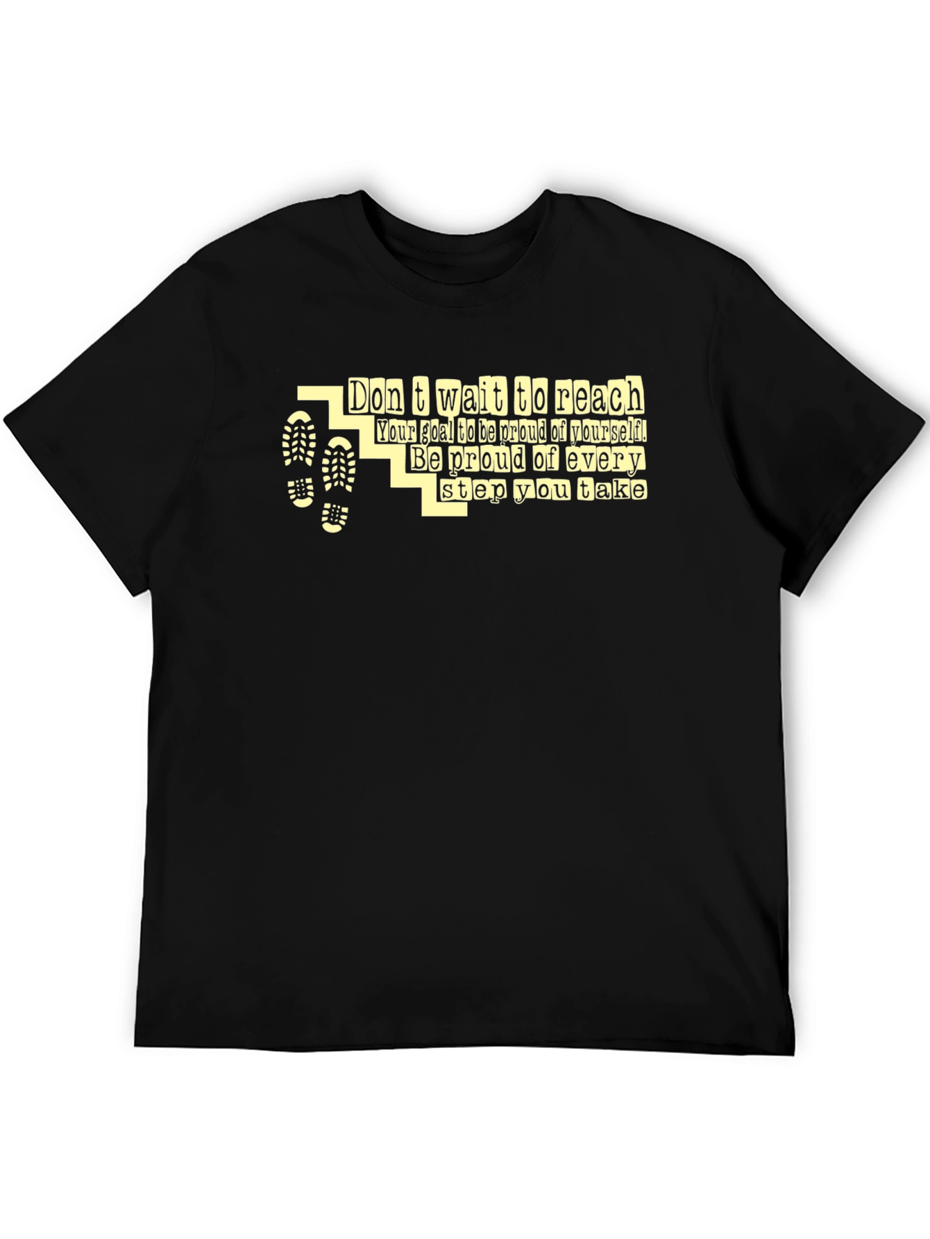 Motivational Graphic T-Shirt - Dont Wait to Reach