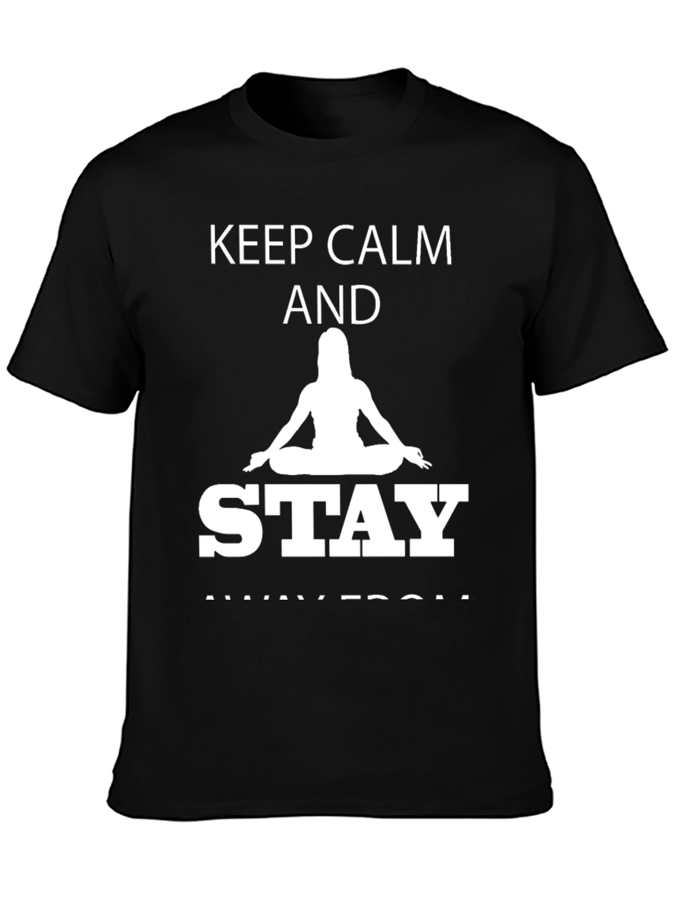 Keep Calm Stay Away From Yoga T-Shirt