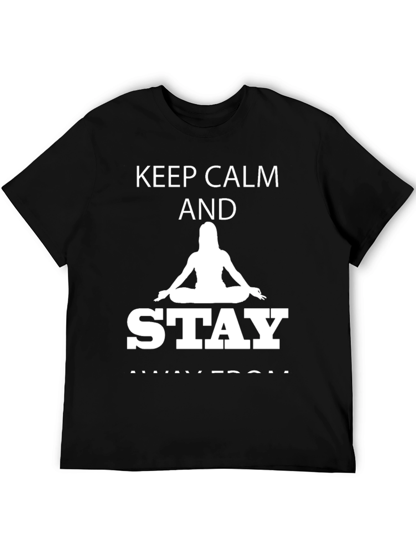 Keep Calm Stay Away From Yoga T-Shirt