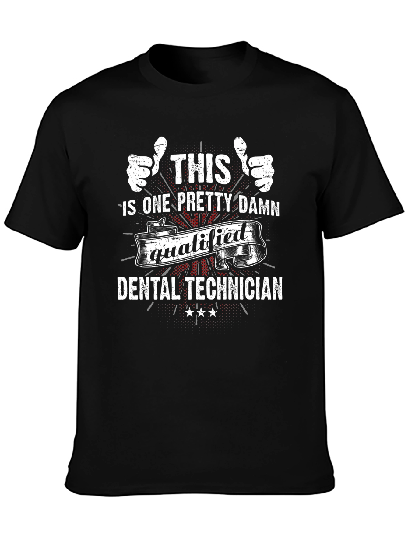Dental Technician T-Shirt - Qualified Design