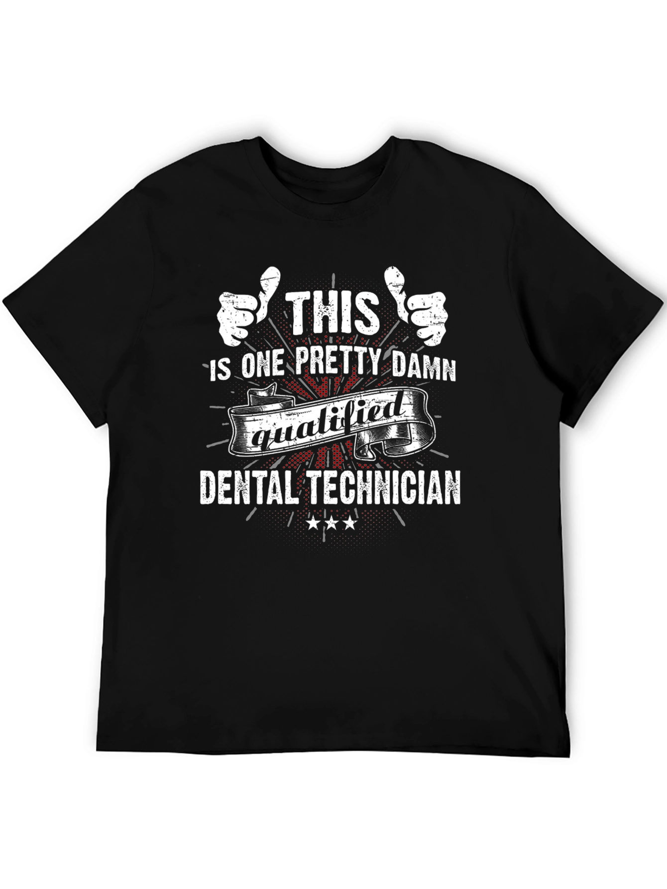 Dental Technician T-Shirt - Qualified Design