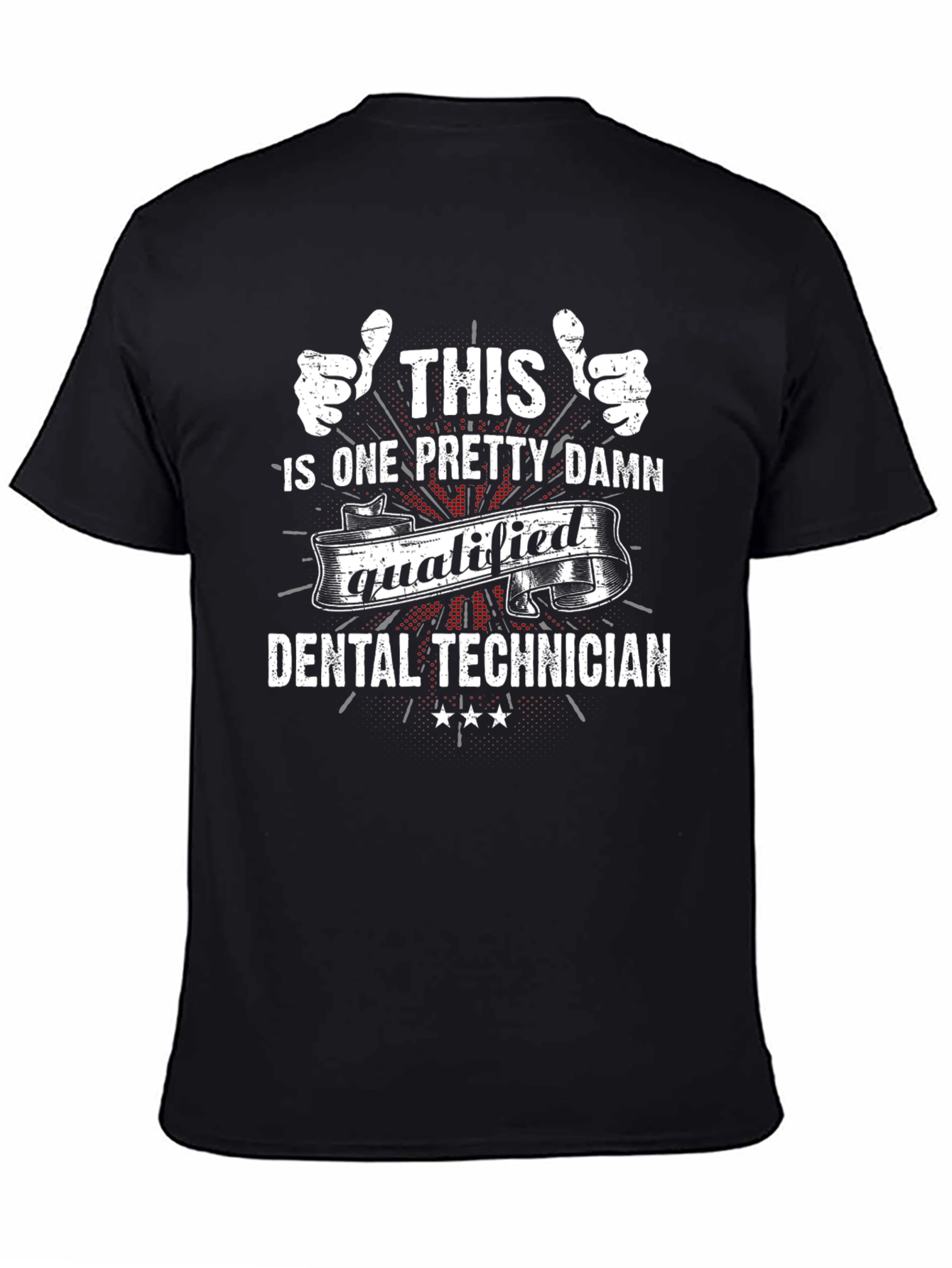 Dental Technician T-Shirt - Qualified Design
