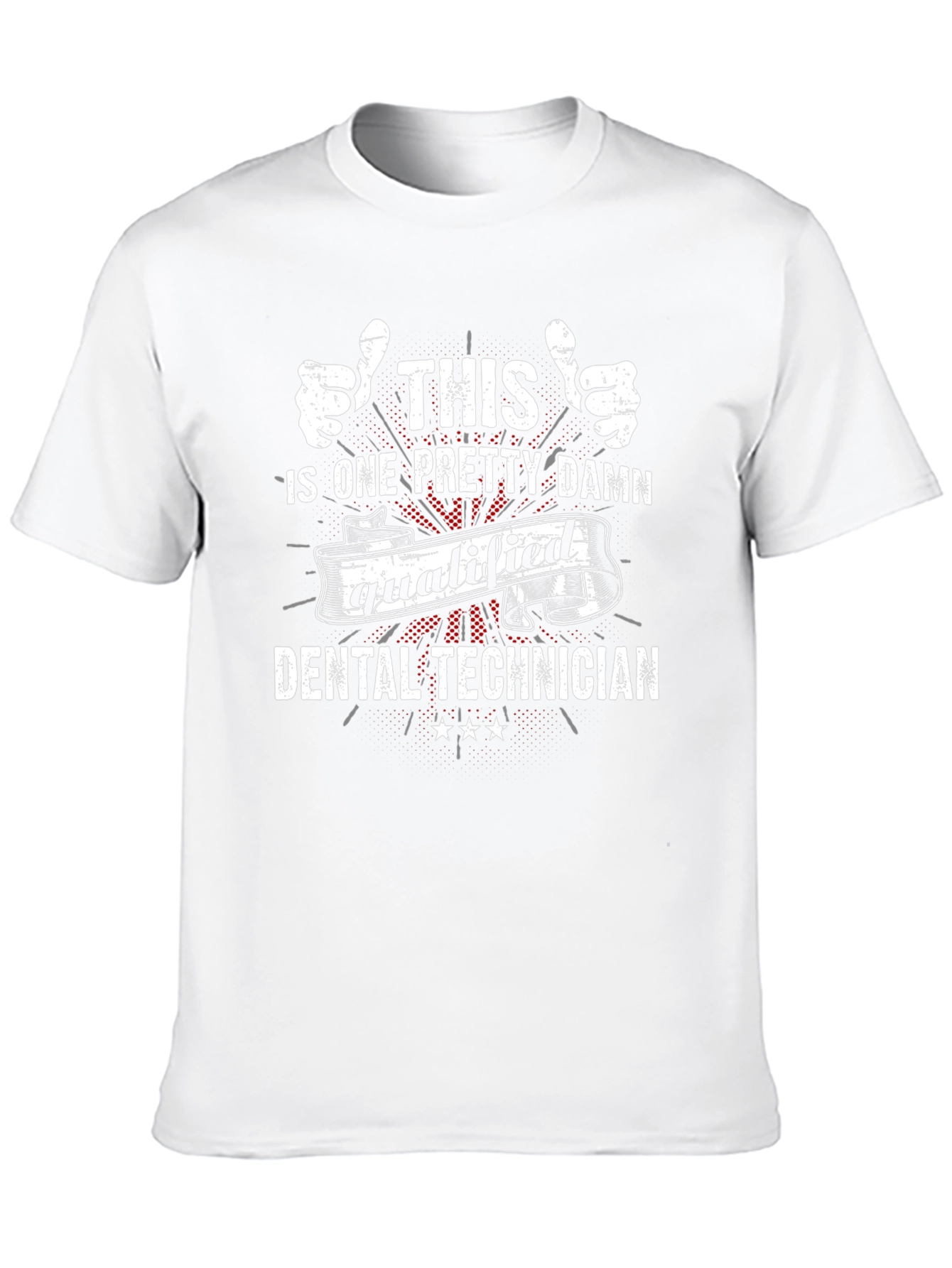 Dental Technician T-Shirt - Qualified Design