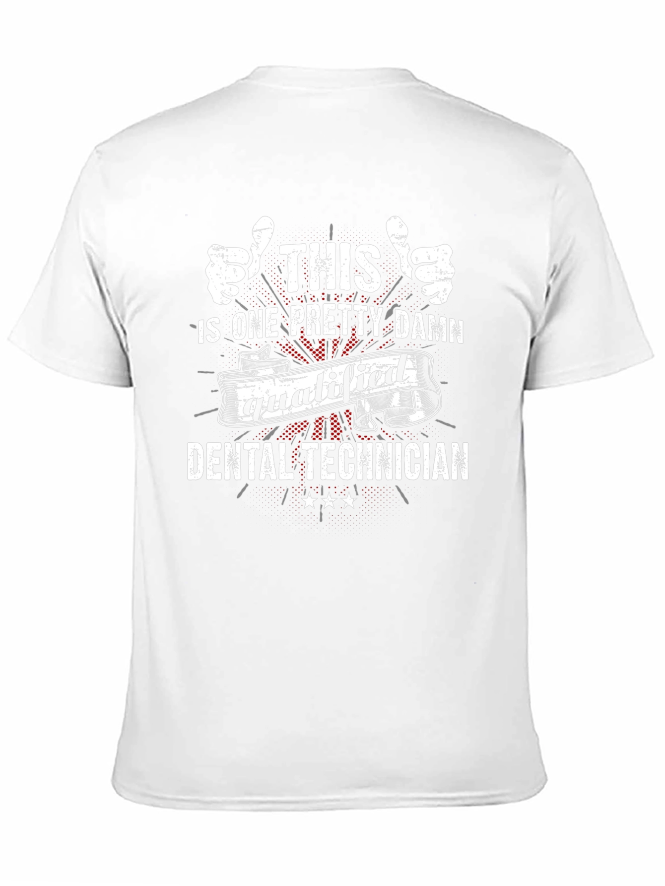 Dental Technician T-Shirt - Qualified Design