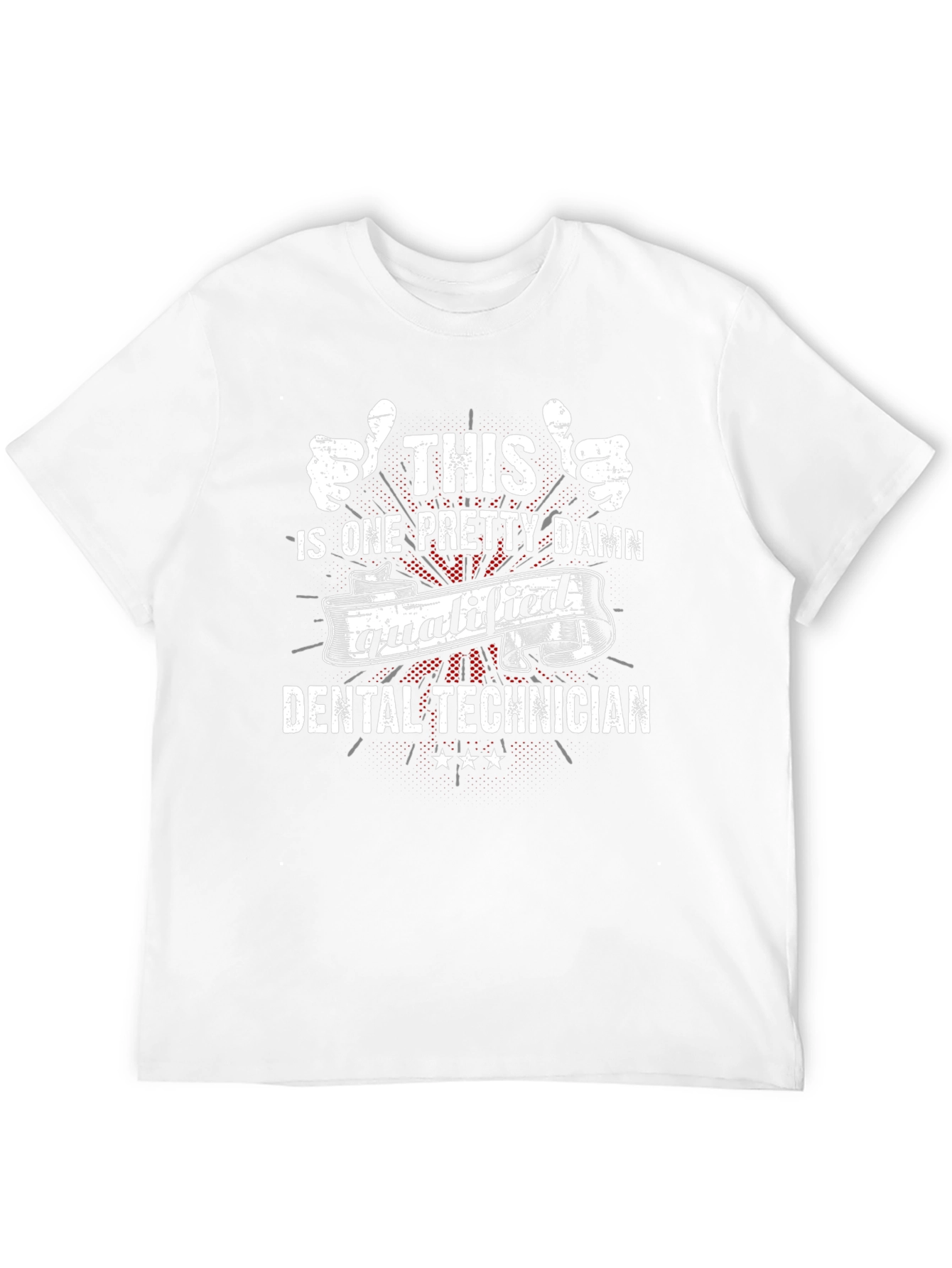 Dental Technician T-Shirt - Qualified Design
