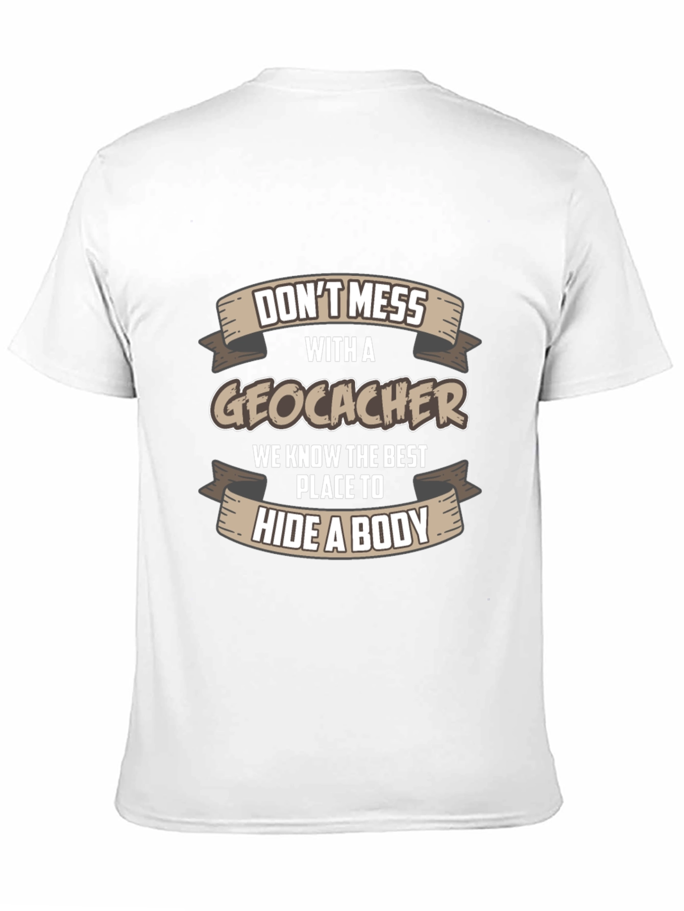 Dont Mess With A Geocacher T-Shirt