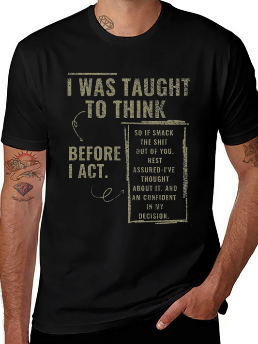 I Was Taught To Think Before I Act Funny T-Shirt