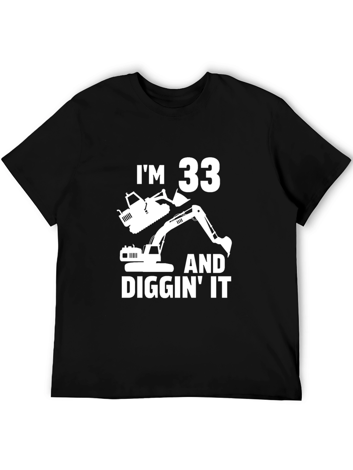 33 and Diggin It Excavator Birthday T-Shirt