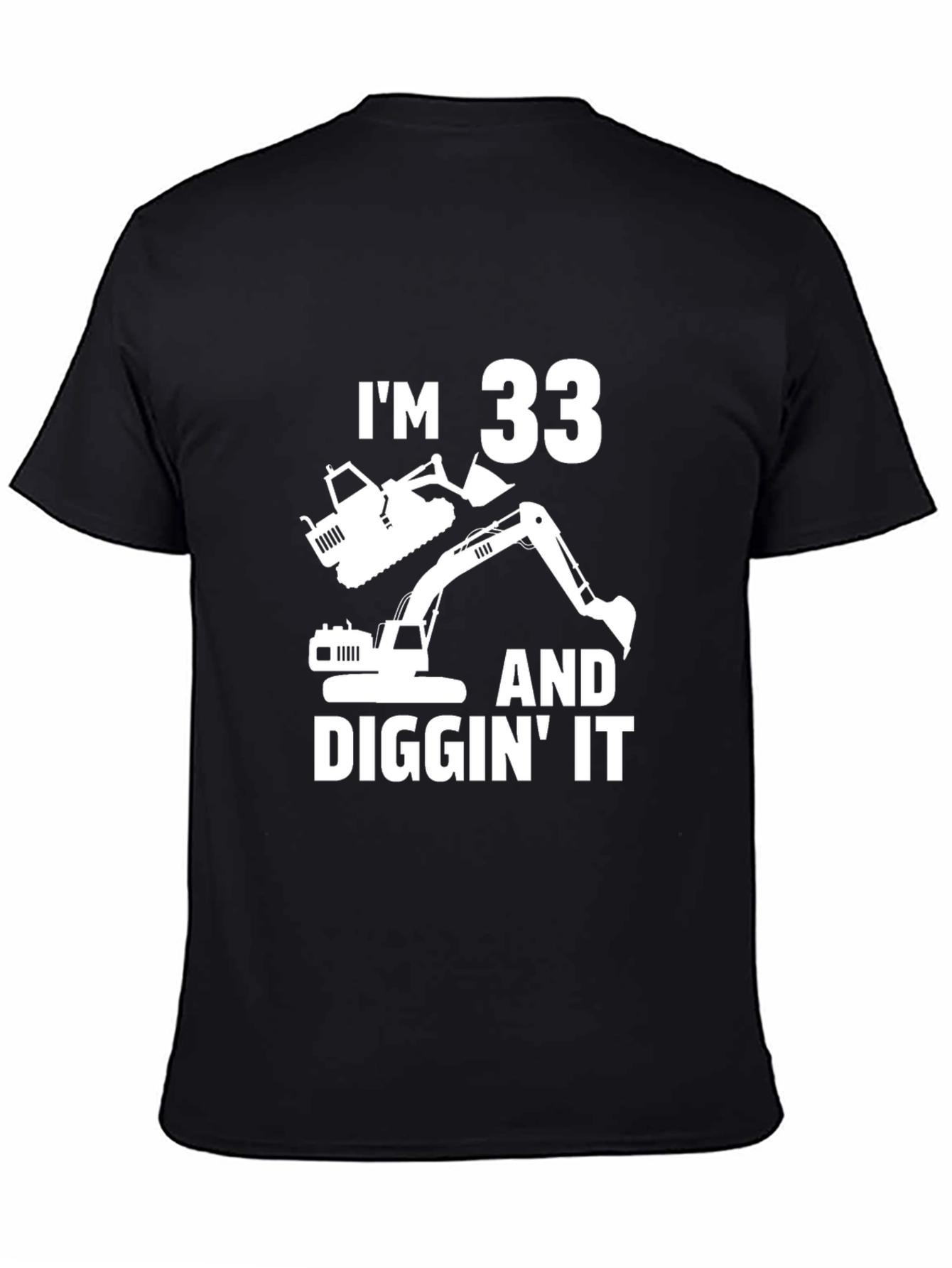 33 and Diggin It Excavator Birthday T-Shirt