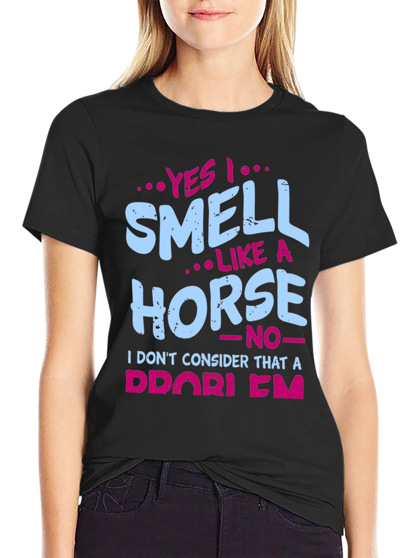 Yes I Smell Like A Horse T-Shirt
