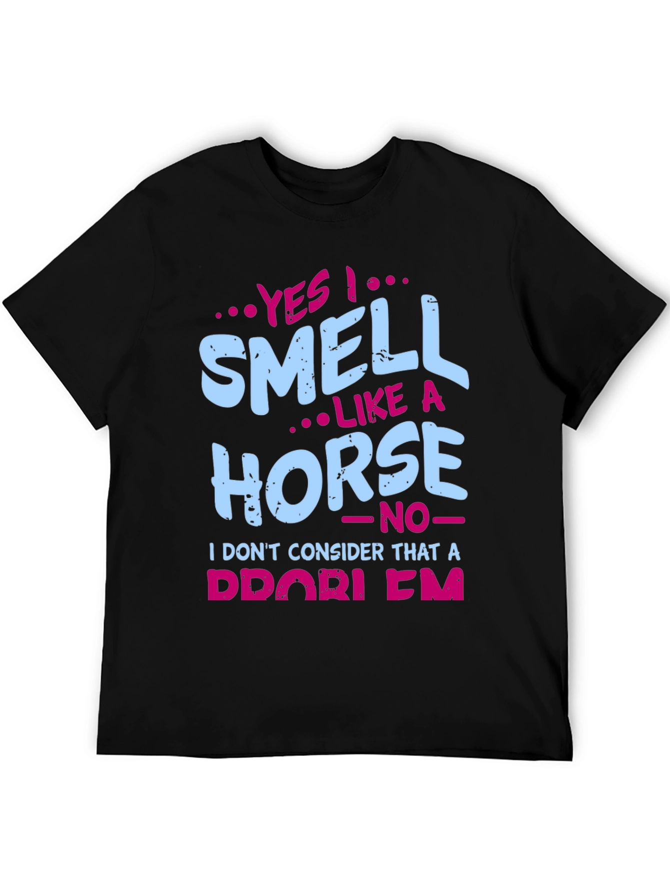 Yes I Smell Like A Horse T-Shirt