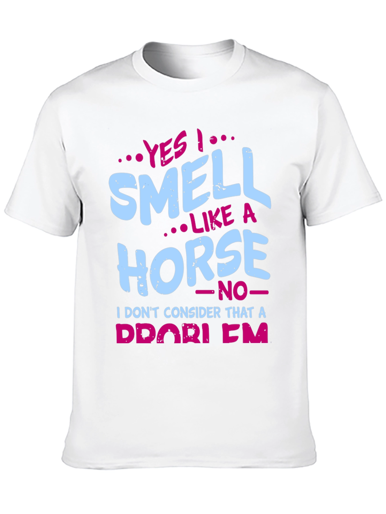 Yes I Smell Like A Horse T-Shirt